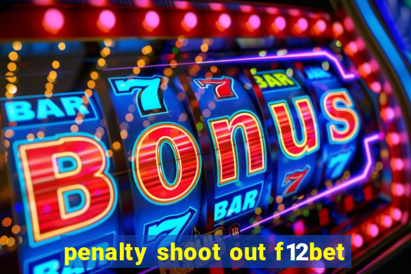 penalty shoot out f12bet